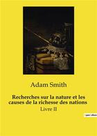 Couverture du livre « Recherches sur la nature et les causes de la richesse des nations : Livre II » de Adam Smith aux éditions Culturea
