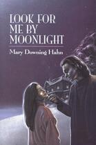 Couverture du livre « Look For Me By Moonlight » de Mary Downing Hahn aux éditions Houghton Mifflin Harcourt