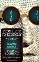 Couverture du livre « From Here to Economy » de Buchholz Todd G aux éditions Penguin Group Us