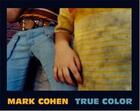 Couverture du livre « Mark Cohen true color » de Mark Cohen aux éditions Powerhouse