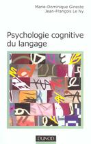 Couverture du livre « Psychologie Cognitive Du Langage » de Jean-Francois Le Ny et Marie-Dominique Gineste aux éditions Dunod