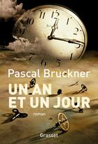 Couverture du livre « Un an et un jour » de Pascal Bruckner aux éditions Grasset