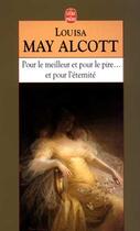 Couverture du livre « Pour le meilleur et pour le pire... et pour l'éternité » de Louisa May Alcott aux éditions Le Livre De Poche