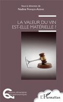 Couverture du livre « La valeur du vin est-elle materielle ? » de Nadine Franjus-Adenis aux éditions L'harmattan