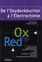 Couverture du livre « De l'oxydoréduction à l'électrochimie » de Verchier Lemaitre aux éditions Ellipses