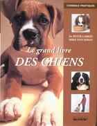 Couverture du livre « Le Grand Livre Des Chiens » de Larkin (Dr)/Stockman aux éditions La Martiniere