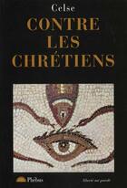 Couverture du livre « Contre les chretiens » de Celse aux éditions Phebus