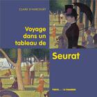 Couverture du livre « Voyage dans un tableau de Seurat ; un dimanche la Grande Jatte » de Claire D' Harcourt aux éditions Palette