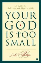 Couverture du livre « Your God Is Too Small » de Phillips J B aux éditions Touchstone