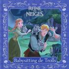 Couverture du livre « La Reine des Neiges : babysitting de trolls » de Disney aux éditions Disney Hachette