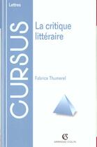 Couverture du livre « Le Critique Litteraire » de Fabrice Thumerel aux éditions Armand Colin