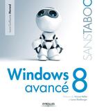 Couverture du livre « Windows 8 avancé » de Louis-Guillaume Morand aux éditions Eyrolles