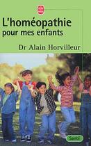 Couverture du livre « L'homeopathie pour mes enfants » de Horvilleur D A. aux éditions Le Livre De Poche