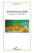 Couverture du livre « Journal d'un psy rebelle ; le temps des clémentines » de Claude Lorin aux éditions Editions L'harmattan