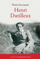 Couverture du livre « Henri Dutilleux » de Pierre Gervasoni aux éditions Actes Sud