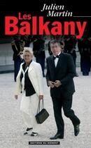Couverture du livre « Les Balkany » de Julien Martin aux éditions Editions Du Moment