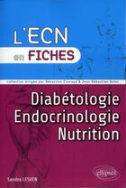 Couverture du livre « Endocrinologie - diabetologie - nutrition » de Lesven Sandra aux éditions Ellipses