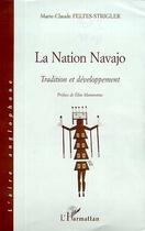 Couverture du livre « NATION NAVAJO : Tradition et développement » de Marie-Claude Feltes-Strigler aux éditions L'harmattan