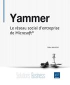 Couverture du livre « Yammer ; le réseau social d'entreprise de Microsoft » de Gilles Balmisse aux éditions Eni