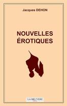 Couverture du livre « Nouvelles érotiques » de Jacques Dehon aux éditions La Bruyere