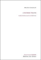 Couverture du livre « L'homme trans ; variations sur un préfixe » de Bruno Chaouat aux éditions Leo Scheer
