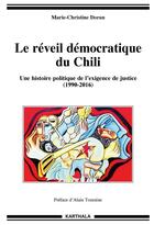 Couverture du livre « Le réveil démocratique du Chili ; une histoire politique de l'exigence de justice (1990-2016) » de Marie-Christine Doran aux éditions Karthala