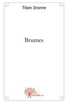 Couverture du livre « Brumes » de Dronne Titien aux éditions Edilivre