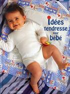 Couverture du livre « Idées tendresse pour bébé » de Schmill-Van Den Berg aux éditions Editions Carpentier