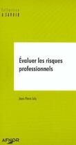 Couverture du livre « Evaluer les risques professionnels » de Jean-Pierre July aux éditions Afnor