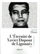 Couverture du livre « L'éternité de Xavier Dupont de Ligonnès » de Samuel Doux aux éditions Julliard
