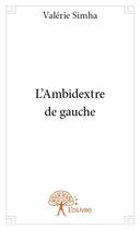 Couverture du livre « L'ambidextre de gauche » de Valerie Simha aux éditions Edilivre