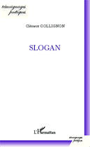 Couverture du livre « Slogan » de Clement Collignon aux éditions Editions L'harmattan