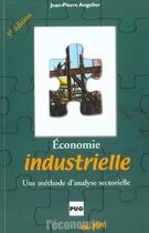 Couverture du livre « Economie industrielle 3eme edition » de Angelier J.-P aux éditions Pu De Grenoble