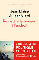 Couverture du livre « Remettre le poireau à l'endroit » de Jean Viard et Jean Blaise aux éditions Editions De L'aube