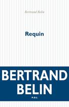 Couverture du livre « Requin » de Bertrand Belin aux éditions P.o.l