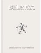Couverture du livre « Belgica, territoire d'impressions » de Harold Dede-Acosta aux éditions Exhibitions International