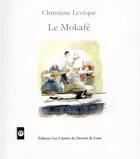 Couverture du livre « Le Mokafé » de Christiane Leveque et Garene aux éditions Les Carnets Du Dessert De Lune