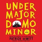 Couverture du livre « UNDERMAJORDOMO MINOR » de Patrick Dewitt aux éditions Granta Books