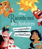Couverture du livre « Raconte-moi des histoires : pour comprendre mes émotions » de Disney aux éditions Disney Hachette