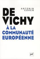 Couverture du livre « De Vichy à la communauté européenne » de Antonin Cohen aux éditions Puf