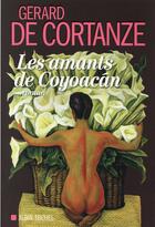 Couverture du livre « Les amants de Coyoacán » de Gerard De Cortanze aux éditions Albin Michel