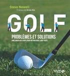 Couverture du livre « Golf ; problèmes et solutions ; améliorer vos coups pour un parcours sans faute » de Steve Newell aux éditions Solar