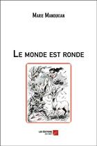 Couverture du livre « Le monde est ronde » de Marie Manoukian aux éditions Editions Du Net