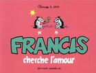 Couverture du livre « Francis t.3 : Francis cherche l'amour » de Claire Bouilhac et Raynal Jake aux éditions Cornelius