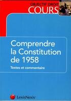 Couverture du livre « Comprendre la constitution de 1958 » de Jean-Eric Gicquel aux éditions Lexisnexis