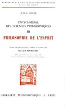 Couverture du livre « Encyclopedie des sciences philosophiques - iii la philosophie de l'esprit » de Hegel G W F. aux éditions Vrin