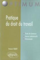 Couverture du livre « Pratique du droit du travail » de Francois Taquet aux éditions Ellipses