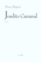 Couverture du livre « JOSELITO CARNAVAL » de Beguin Pierre aux éditions Éditions De L'aire