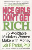 Couverture du livre « NICE GIRLS DON'T GET RICH - 75 AVOIDABLE MISTAKES WOMEN MAKE WITH MONEY » de Lois P. Frankel aux éditions Grand Central