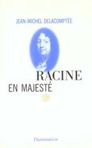Couverture du livre « Racine en majesté » de Delacomptee J-M. aux éditions Flammarion